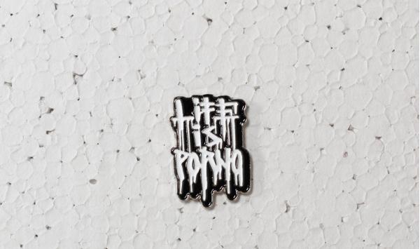 Life is Porno Metal Pin Black/ White
