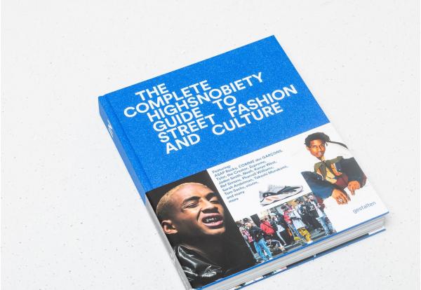 The Incomplete: Highsnobiety Guide to Street Fashion and Culture